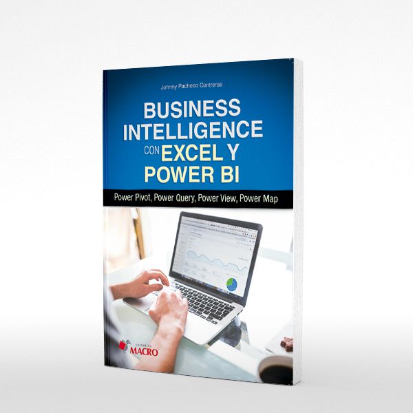 Business Intelligence con Excel y Power Bi Power Pivot, Power Query, Power View, Power Ma
